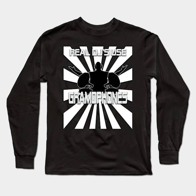 Real Dj's use Gramophones Long Sleeve T-Shirt by Destro